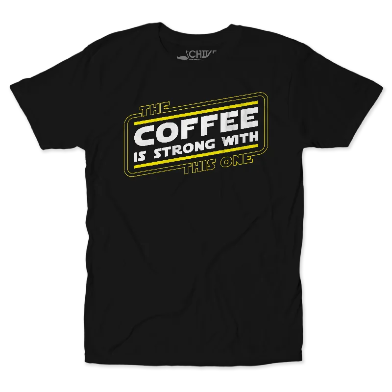 The Coffee Is Strong Unisex Tee Chenille Fabric Brocade Fabric Lace Fabric